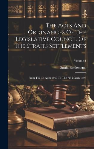 The Acts And Ordinances Of The Legislative Council Of The Straits Settlements