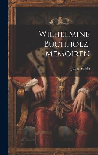 Wilhelmine Buchholz' Memoiren