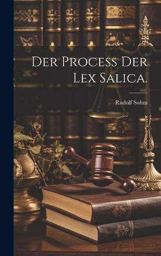 Der Process der Lex Salica.