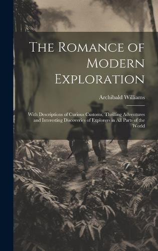 The Romance of Modern Exploration