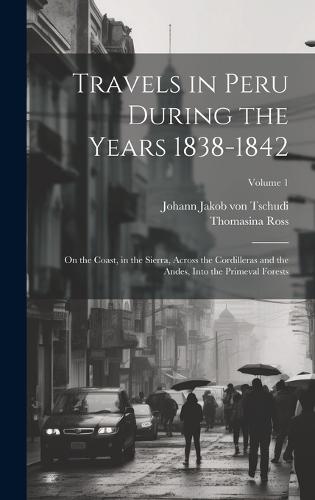 Travels in Peru During the Years 1838-1842
