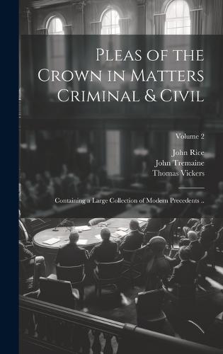 Pleas of the Crown in Matters Criminal & Civil