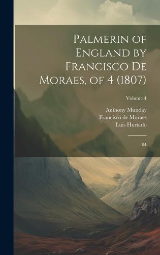 Palmerin of England by Francisco De Moraes, of 4 (1807)