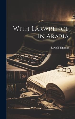 With Larwrence In Arabia