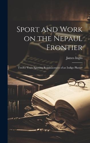 Sport and Work on the Nepaul Frontier