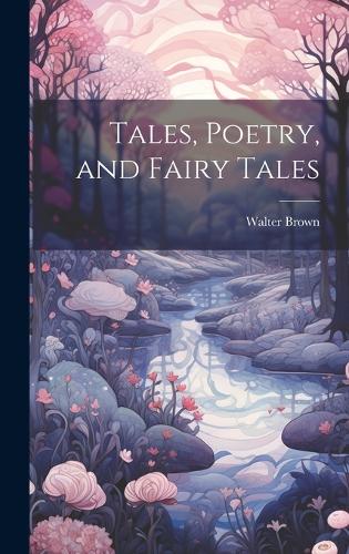 Tales, Poetry, and Fairy Tales