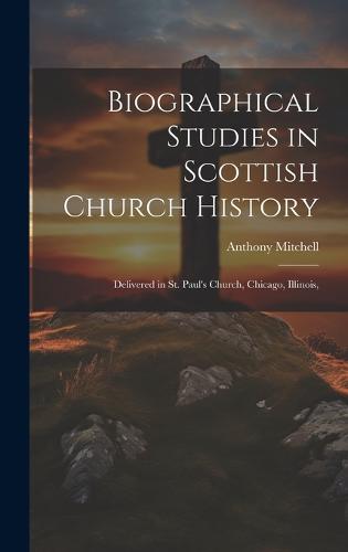 Biographical Studies in Scottish Church History
