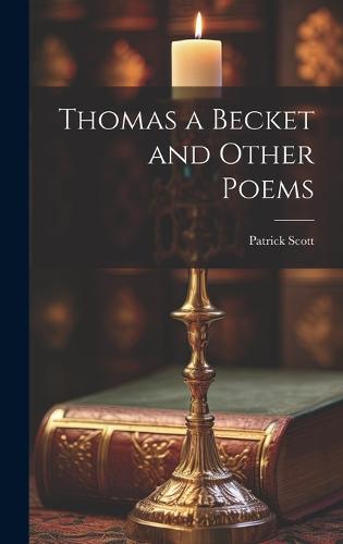 Thomas a Becket and Other Poems