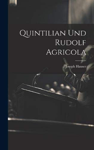 Quintilian Und Rudolf Agricola