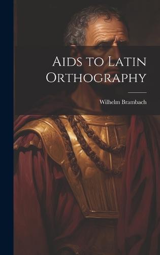 Aids to Latin Orthography