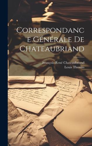Correspondance Générale de Chateaubriand