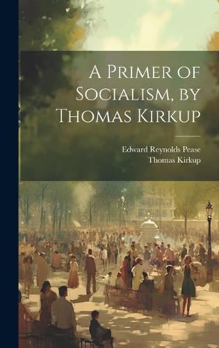 A Primer of Socialism, by Thomas Kirkup