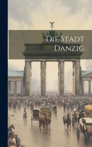 Die Stadt Danzig