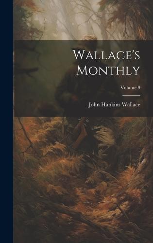 Wallace's Monthly; Volume 9