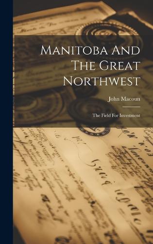 Manitoba And The Great Northwest