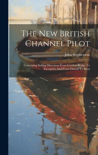 The New British Channel Pilot