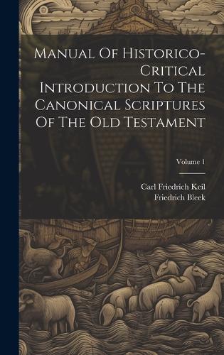 Manual Of Historico-critical Introduction To The Canonical Scriptures Of The Old Testament; Volume 1