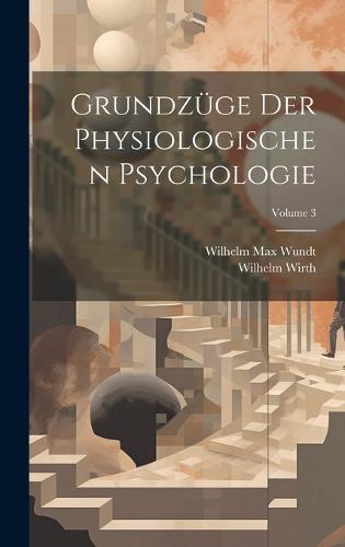 Grundzüge Der Physiologischen Psychologie; Volume 3