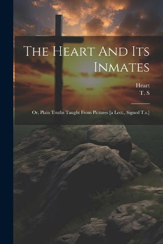 The Heart And Its Inmates