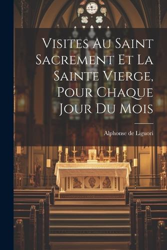 Visites Au Saint Sacrement Et La Sainte Vierge, Pour Chaque Jour Du Mois