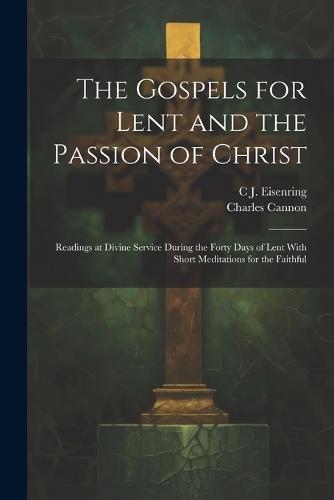 The Gospels for Lent and the Passion of Christ