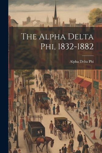 The Alpha Delta phi, 1832-1882