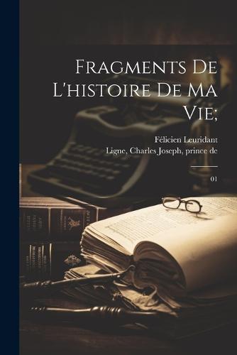 Fragments de l'histoire de ma vie;