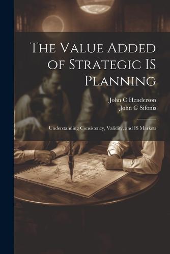 The Value Added of Strategic IS Planning