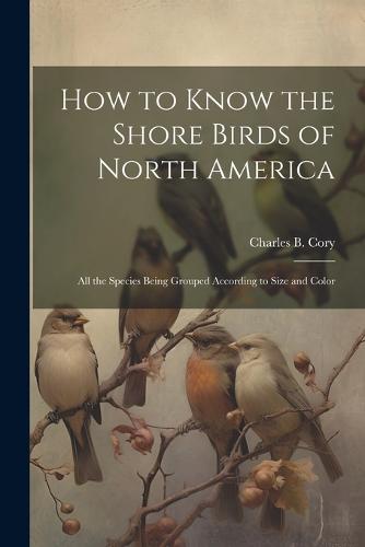 How to Know the Shore Birds of North America