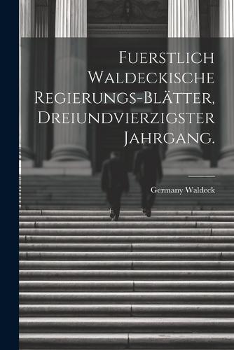 Fuerstlich Waldeckische Regierungs-Blätter, Dreiundvierzigster Jahrgang.