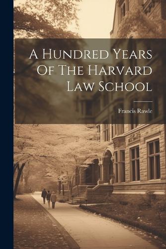 A Hundred Years Of The Harvard Law School