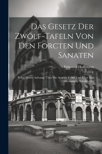 Das Gesetz Der Zwölf-Tafeln Von Den Forcten Und Sanaten