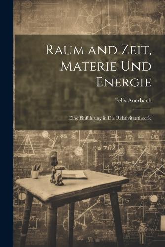 Raum and Zeit, Materie Und Energie
