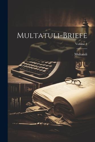 Multatuli-Briefe; Volume 1