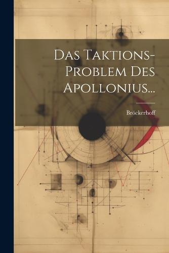 Das Taktions-problem Des Apollonius...