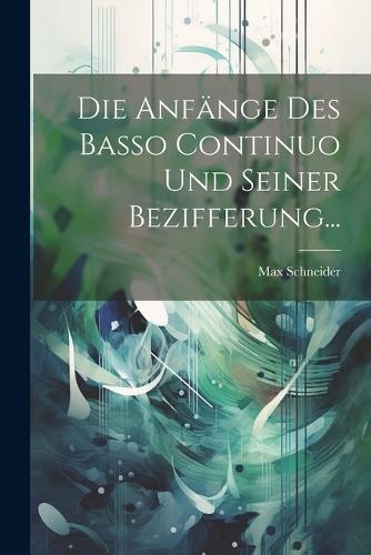 Die Anfänge Des Basso Continuo Und Seiner Bezifferung...