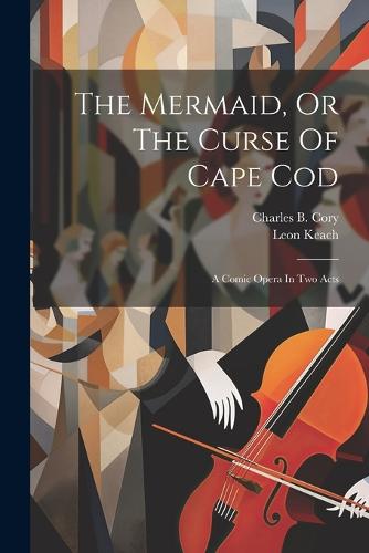 The Mermaid, Or The Curse Of Cape Cod