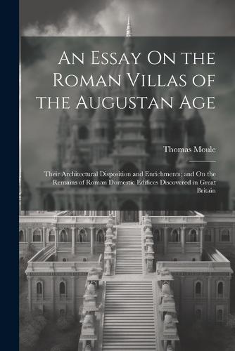An Essay On the Roman Villas of the Augustan Age