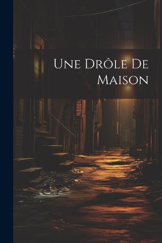 Une Drôle De Maison