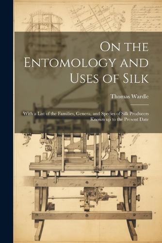 On the Entomology and Uses of Silk