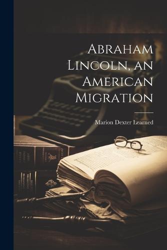 Abraham Lincoln, an American Migration
