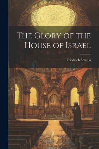 The Glory of the House of Israel