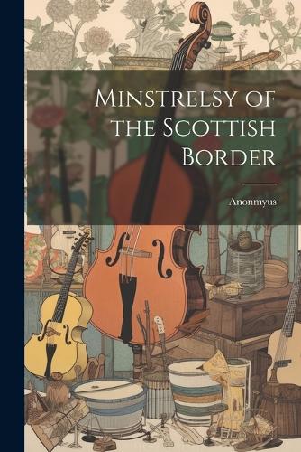 Minstrelsy of the Scottish Border