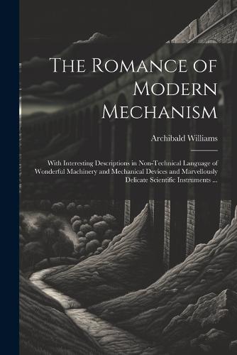 The Romance of Modern Mechanism