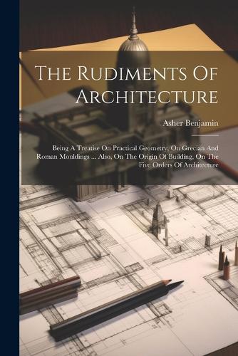 The Rudiments Of Architecture