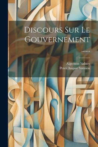 Discours Sur Le Gouvernement ......