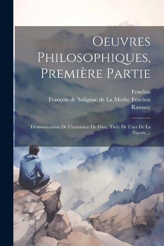 Oeuvres Philosophiques, Première Partie