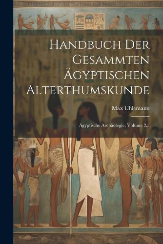 Handbuch Der Gesammten Ägyptischen Alterthumskunde