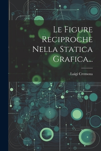 Le Figure Reciproche Nella Statica Grafica...