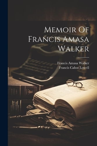 Memoir Of Francis Amasa Walker